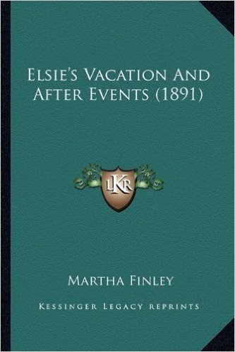 Elsie's Vacation and After Events (1891)