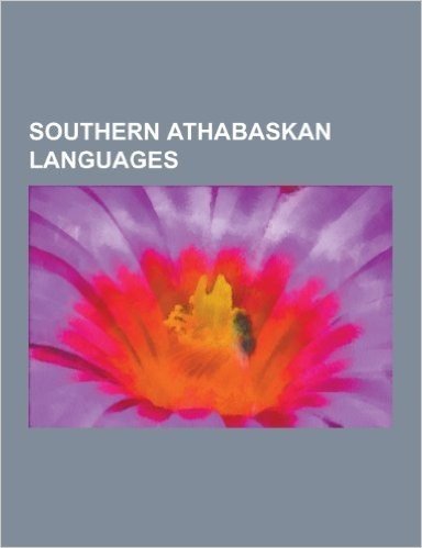 Southern Athabaskan Languages: Navajo Language, Code Talker, Navajo Phonology, Southern Athabascan Grammar, Lipan Apache People, Jicarilla Language,