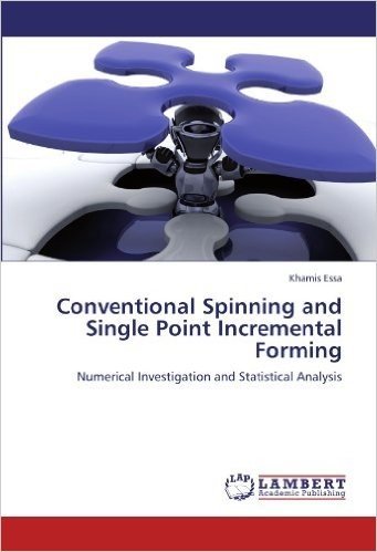 Conventional Spinning and Single Point Incremental Forming