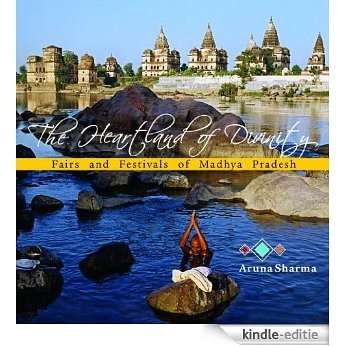 The Heartland of Divinity: Fairs and Festivals of Madhya Pradesh [Kindle-editie]
