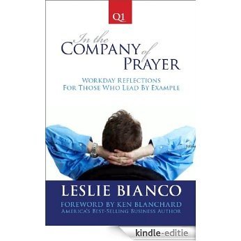 In the Company of Prayer: Workday Reflections for Those Who Lead by Example, Q1 (English Edition) [Kindle-editie]