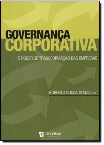 Governança Corporativa. O Poder da Transformação das Empresas