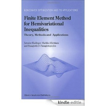 Finite Element Method for Hemivariational Inequalities - Theory, Methods and Applications (Nonconvex Optimization and Its Applications) [Kindle-editie]