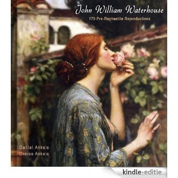 John William Waterhouse: 170 Pre-Raphaelite Paintings - Gallery Series (English Edition) [Kindle-editie]