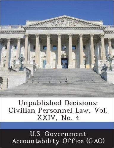 Unpublished Decisions: Civilian Personnel Law, Vol. XXIV, No. 4