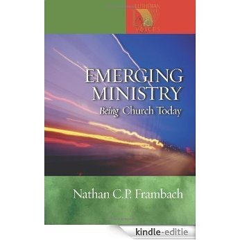 Emerging Ministry: Being Church Today (Lutheran Voices) [Kindle-editie]