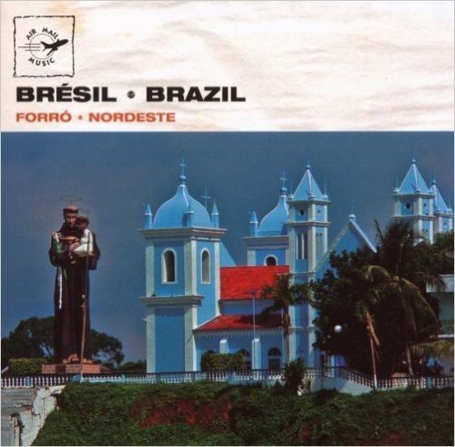 Air Mail Music: Brazil Forro Nordeste