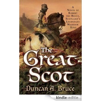 The Great Scot: A Novel of Robert the Bruce, Scotland's Legendary Warrior King [Kindle-editie]