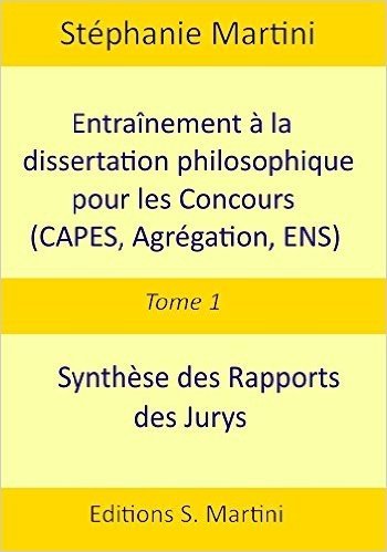Entraînement à la dissertation philosophique (CAPES, Agrégation, ENS). Tome 1 : Synthèse des rapports des jurys