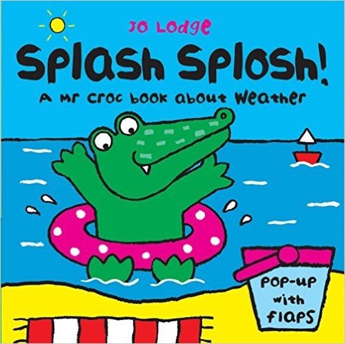 Splash Splosh!: A Mr Croc Book about Weather