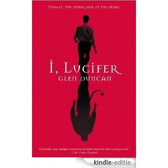 I, Lucifer: Finally, the Other Side of the Story [Kindle-editie]
