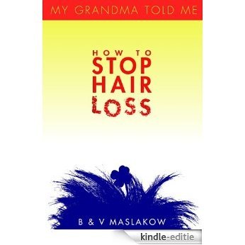 My Grandma Told Me - How To Stop Hair Loss (English Edition) [Kindle-editie]