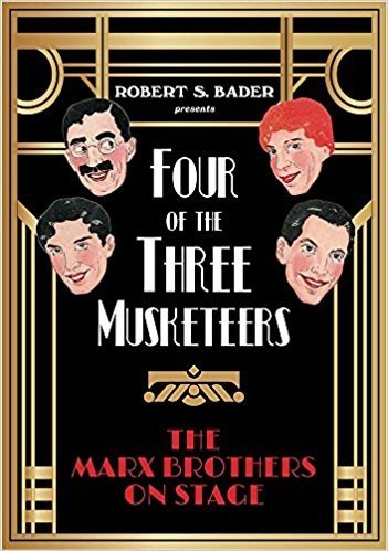 Four of the Three Musketeers: The Marx Brothers on Stage