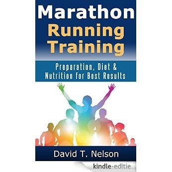Marathon Running Training: Preparation, Diet & Nutrition for Best Results (English Edition) [Kindle-editie]