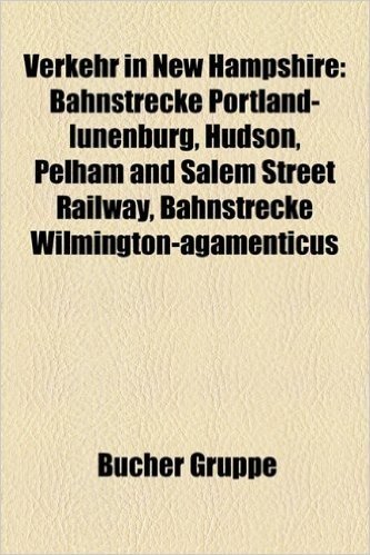 Verkehr in New Hampshire: Bahnstrecke Portland-Lunenburg, Hudson, Pelham and Salem Street Railway, Bahnstrecke Wilmington-Agamenticus baixar