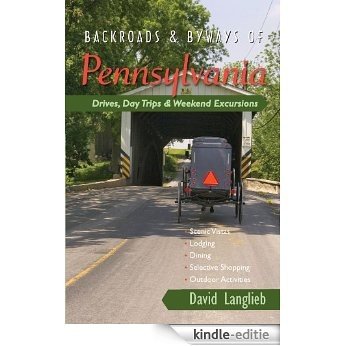 Backroads & Byways of Pennsylvania: Drives, Day Trips & Weekend Excursions (Backroads & Byways) [Kindle-editie]
