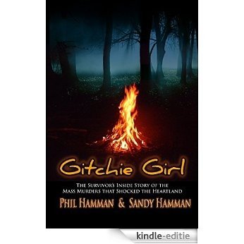 Gitchie Girl: The Survivor's Inside Story of the Mass Murders that Shocked the Heartland (English Edition) [Kindle-editie]
