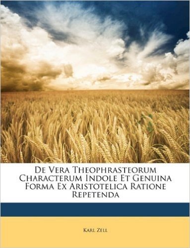 de Vera Theophrasteorum Characterum Indole Et Genuina Forma Ex Aristotelica Ratione Repetenda