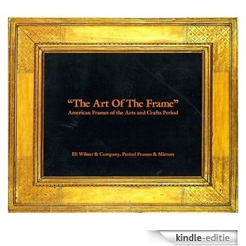 "The Art of the Frame": American Frames from the Arts and Crafts Period (English Edition) [Kindle-editie]
