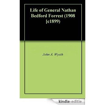 Life of General Nathan Bedford Forrest (1908 [c1899) (English Edition) [Kindle-editie]