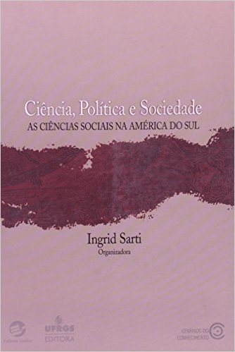 Ciencia, Politica E Sociedade. As Ciencias Sociais Na America Do Sul