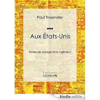 Aux États-Unis: Notes de voyage d'un ingénieur (French Edition) [Kindle-editie]
