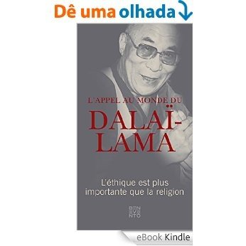L'appel au monde du Dalaï-Lama: L'éthique est plus importante que la religion [eBook Kindle]
