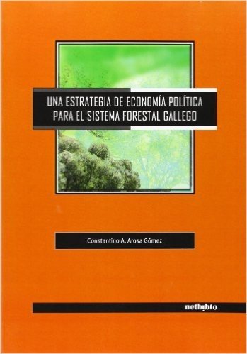 Una Estrategia de Economa Poltica Para El Sistema Forestal Gallego