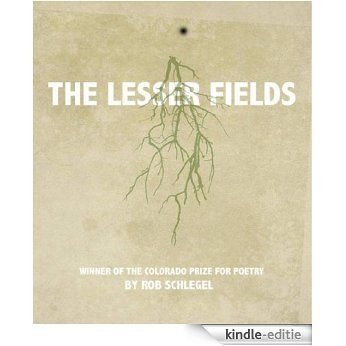 The Lesser Fields (Colorado Prize for Poetry) [Kindle-editie]