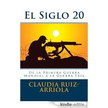 Siglo 20: De la Primera Guerra Mundial a la Guerra Fría (1914-1948) (Spanish Edition) [Kindle-editie]