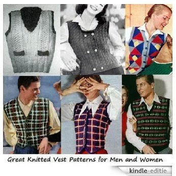 Great Knitted Vest Patterns for Men and Women (English Edition) [Kindle-editie]