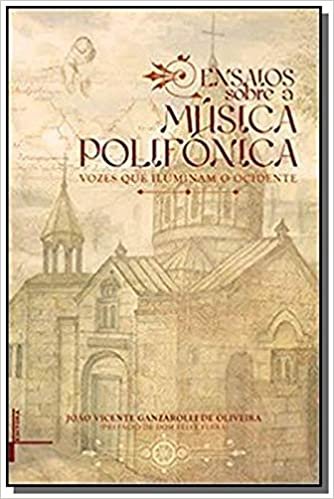 Ensaios Sobre a Música Polifonica. Vozes que Iluminam o Ocidente+P88