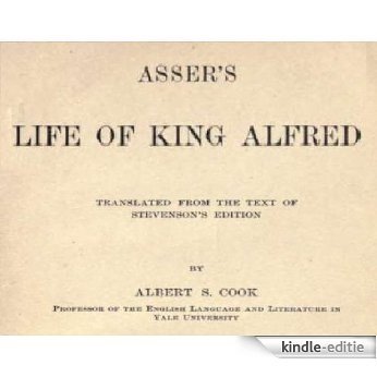 Asser's Life of King Alfred: Translated From the Text of Stevenson's Edition (English Edition) [Kindle-editie]