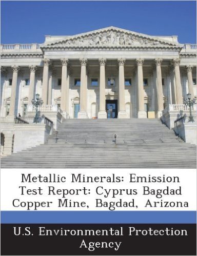Metallic Minerals: Emission Test Report: Cyprus Bagdad Copper Mine, Bagdad, Arizona