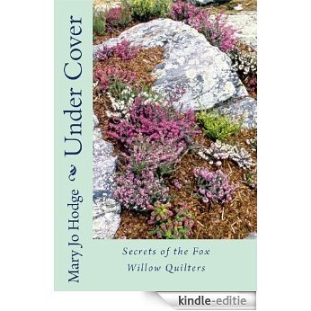 Under Cover: Secrets of the Fox Willow Quilters (English Edition) [Kindle-editie]