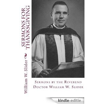 Sermons for Thanksgiving (Sermons by the Reverend Doctor William W. Slider) (English Edition) [Kindle-editie]