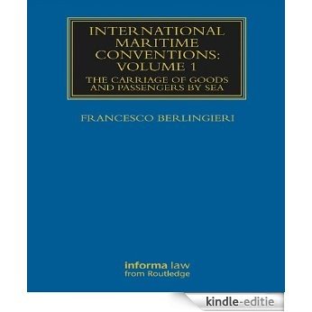 International Maritime Conventions (Volume 1): The Carriage of Goods and Passengers by Sea (Maritime and Transport Law Library) [Kindle-editie]