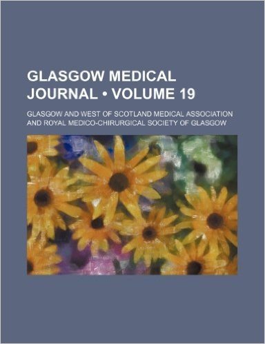 Glasgow Medical Journal (Volume 19)