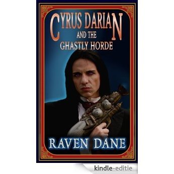 Cyrus Darian and the Ghastly Horde (Adventures of Cyrus Darian Book 2) (English Edition) [Kindle-editie]