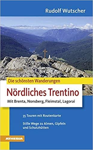 Die schönsten Wanderungen Nördliches Trentino: Mit Brenta, Nonsberg, Fleimstal, Lagorai