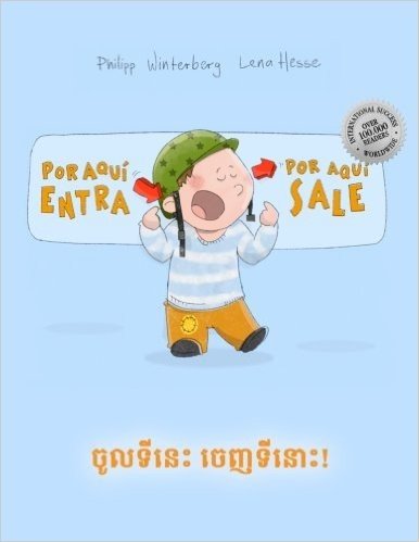 Por Aqui Entra, Por Aqui Sale! Chol Ti NIS, Chenh Ti Nus!: Libro Infantil Ilustrado Espanol-Camboyano (Edicion Bilingue)