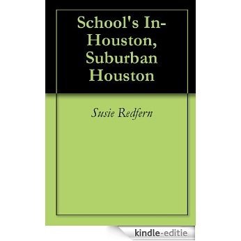 School's In-Houston, Suburban Houston (English Edition) [Kindle-editie]
