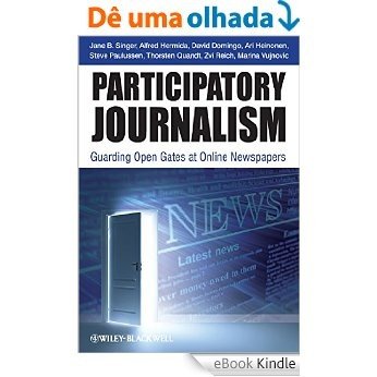 Participatory Journalism: Guarding Open Gates at Online Newspapers [eBook Kindle]