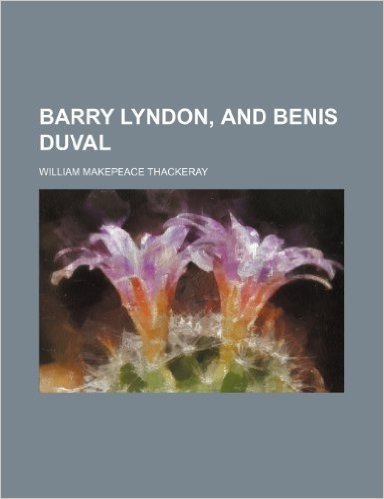 Barry Lyndon, and Benis Duval