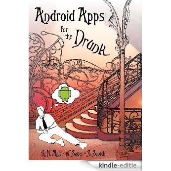 Android Apps for the Drunk (English Edition) [Kindle-editie]