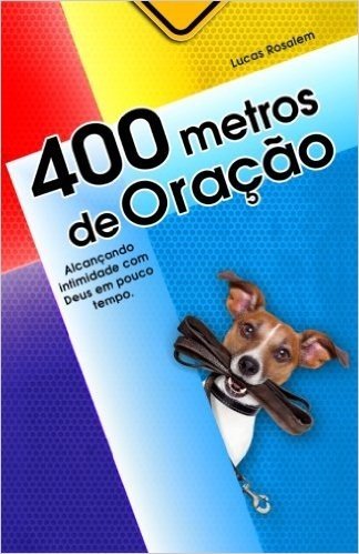400 Metros de Oracao: Alcancando Intimidade Com Deus Em Pouco Tempo. baixar