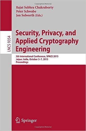 Security, Privacy, and Applied Cryptography Engineering: 5th International Conference, Space 2015, Jaipur, India, October 3-7, 2015, Proceedings baixar