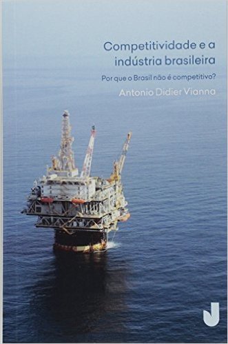 Competitividade e a Industria Brasileira