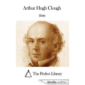 Works of Arthur Hugh Clough (English Edition) [Kindle-editie]