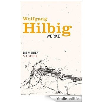 Die Weiber: Erzählung (Wolfgang Hilbig, Werke in sieben Bänden) (German Edition) [Kindle-editie]